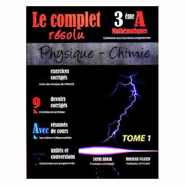 Complet Résolu Physique/Chimie 3ème sec math Tome1